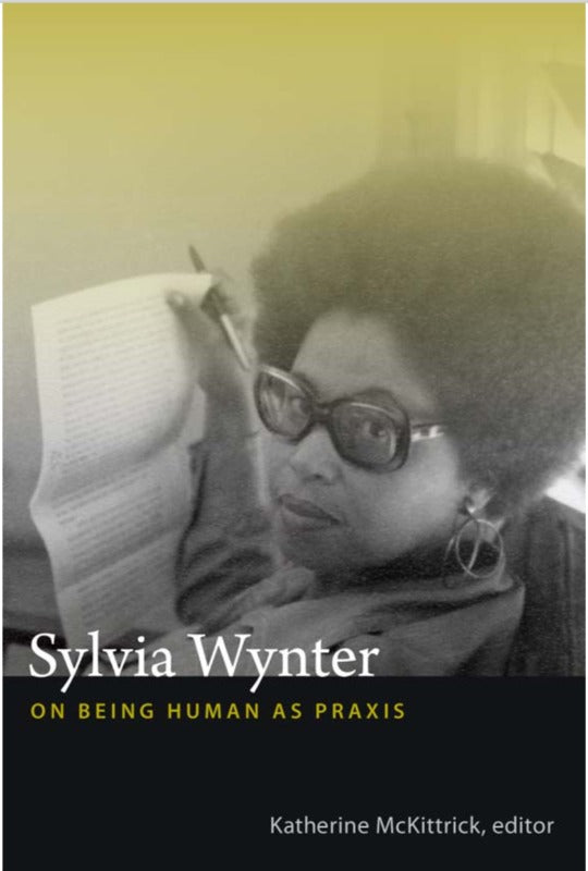 On Being Human As Praxis - Sylvia Wynter
