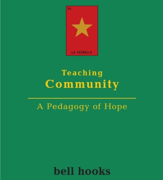 Teaching Community A Pedagogy of Hope - Bell Hooks